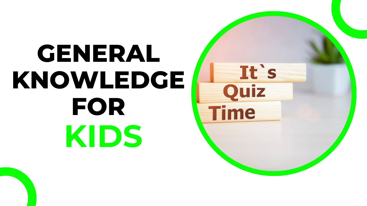 General Knowledge for Kids